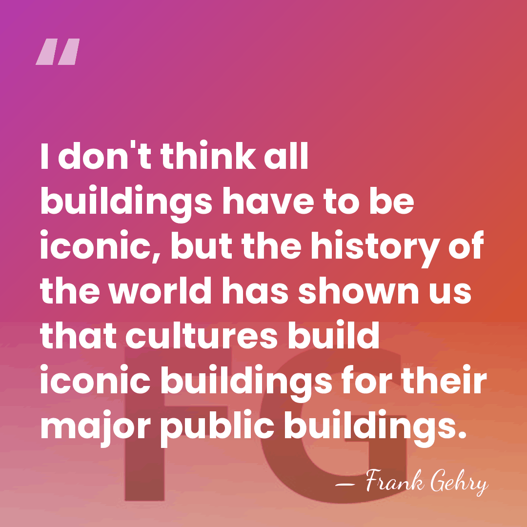 I don't think all buildings have to be iconic, but the history&hellip; - Frank Gehry