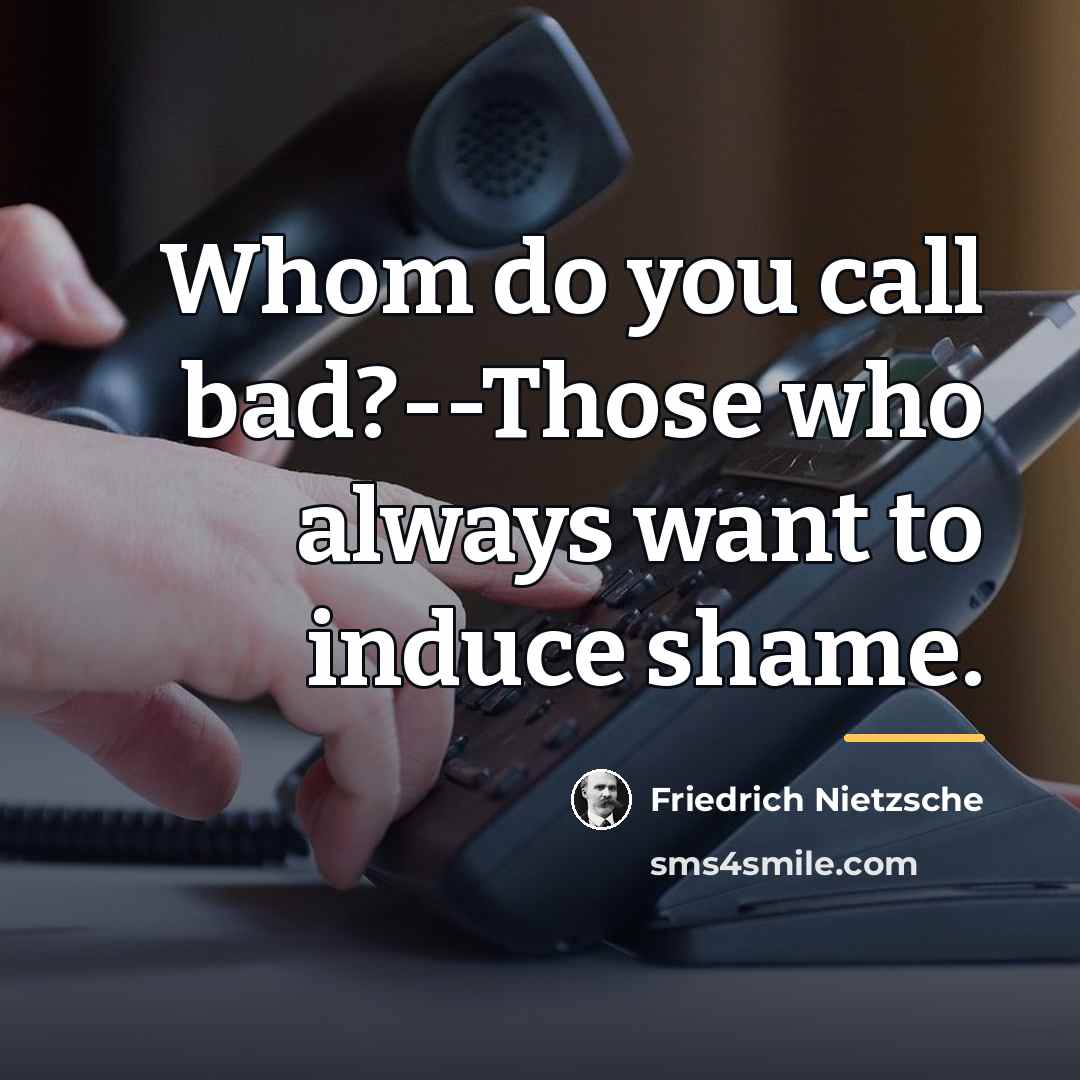 “Whom do you call bad?--Those who always want to induce…” quote by Friedrich Nietzsche