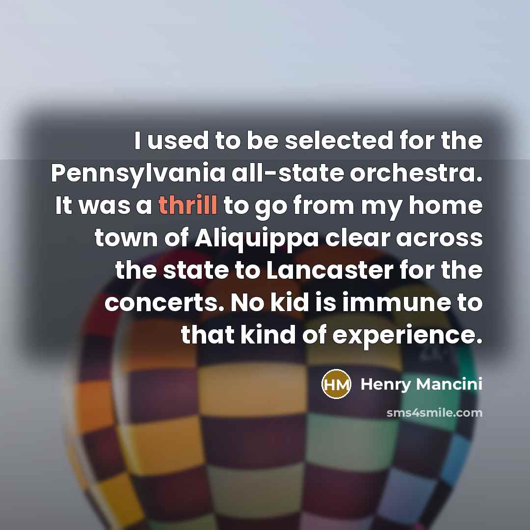 “I used to be selected for the Pennsylvania all-state orchestra.…” quote by Henry Mancini