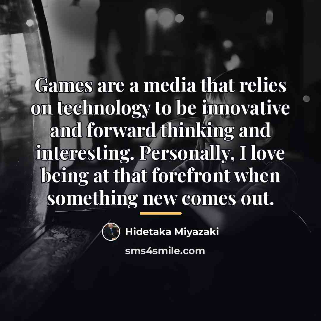 “Games are a media that relies on technology to be…” quote by Hidetaka Miyazaki