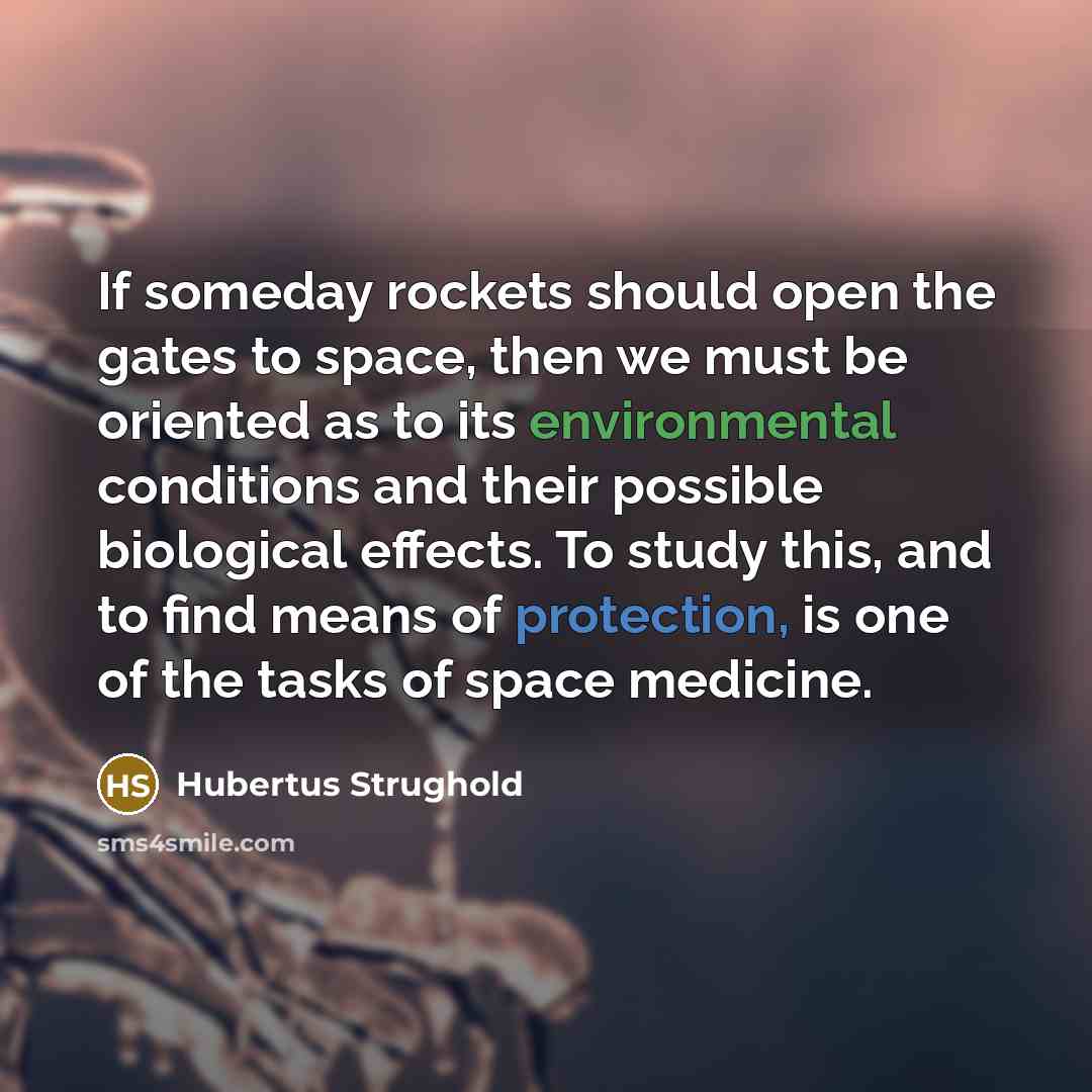 “If someday rockets should open the gates to space, then…” quote by Hubertus Strughold