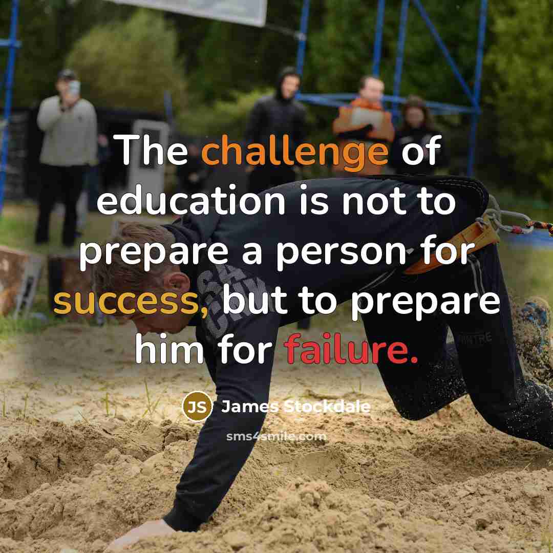 “The challenge of education is not to prepare a person…” quote by James Stockdale