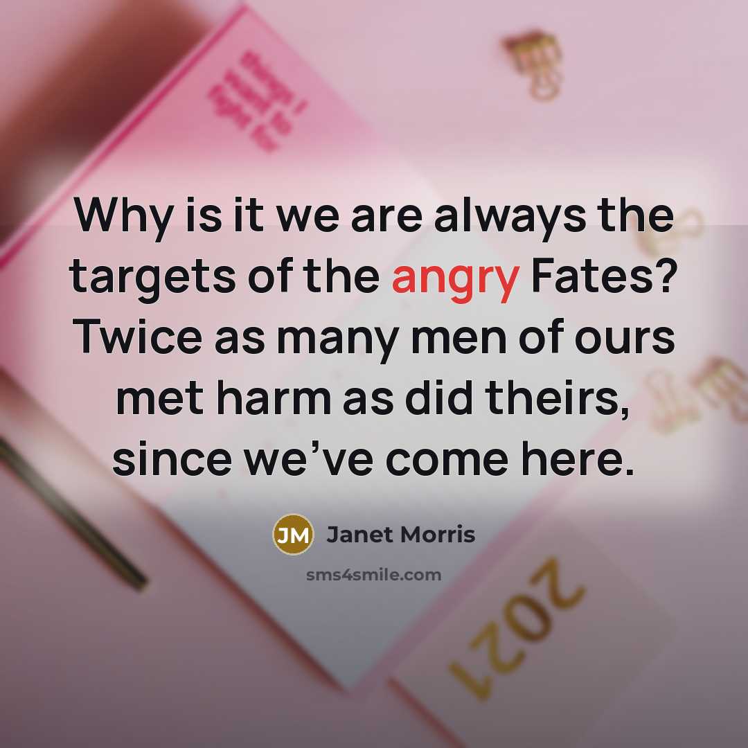 “Why is it we are always the targets of the…” quote by Janet Morris