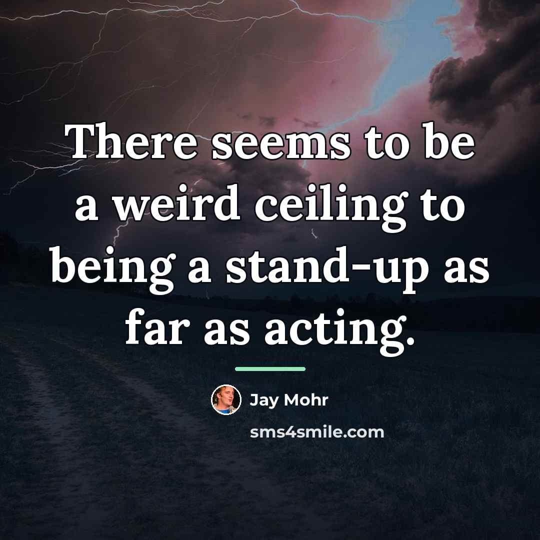 “There seems to be a weird ceiling to being a…” quote by Jay Mohr