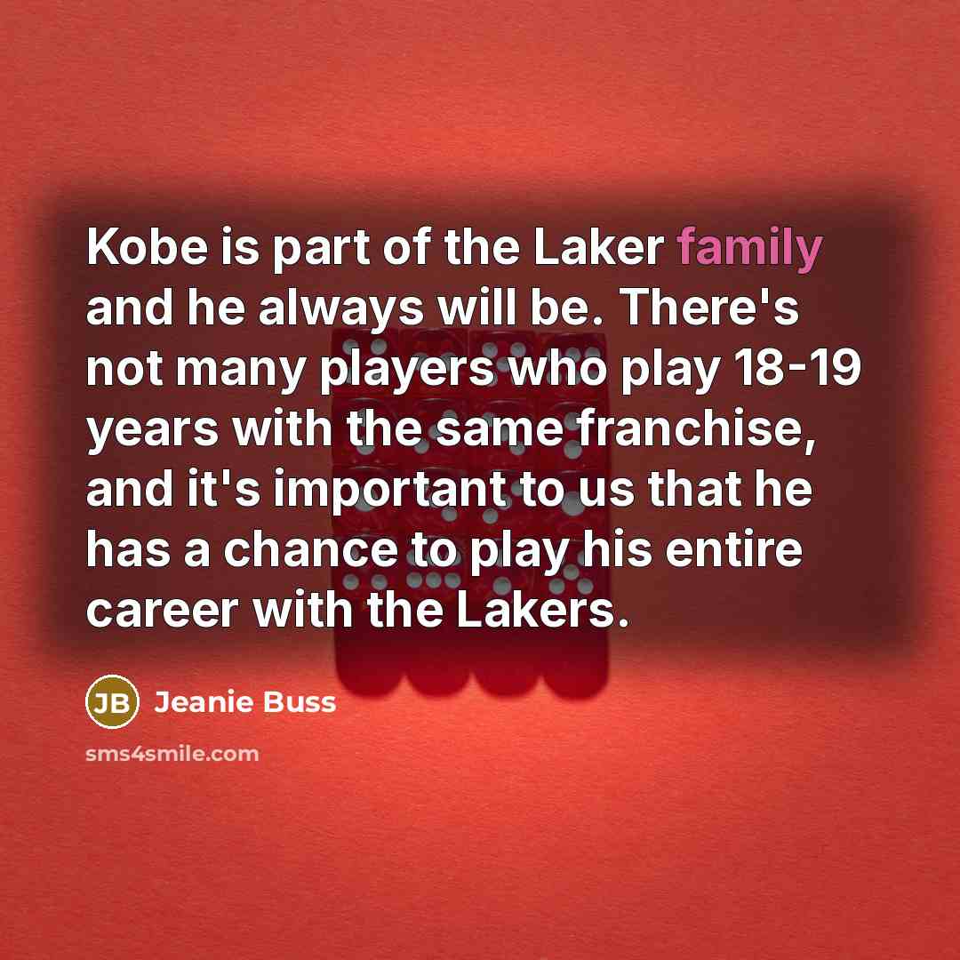 “Kobe is part of the Laker family and he always…” quote by Jeanie Buss