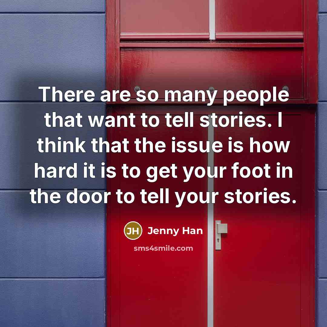 “There are so many people that want to tell stories.…” quote by Jenny Han