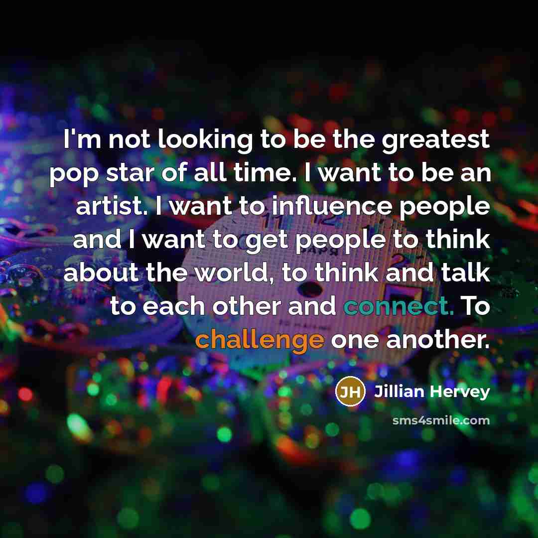 “I'm not looking to be the greatest pop star of…” quote by Jillian Hervey