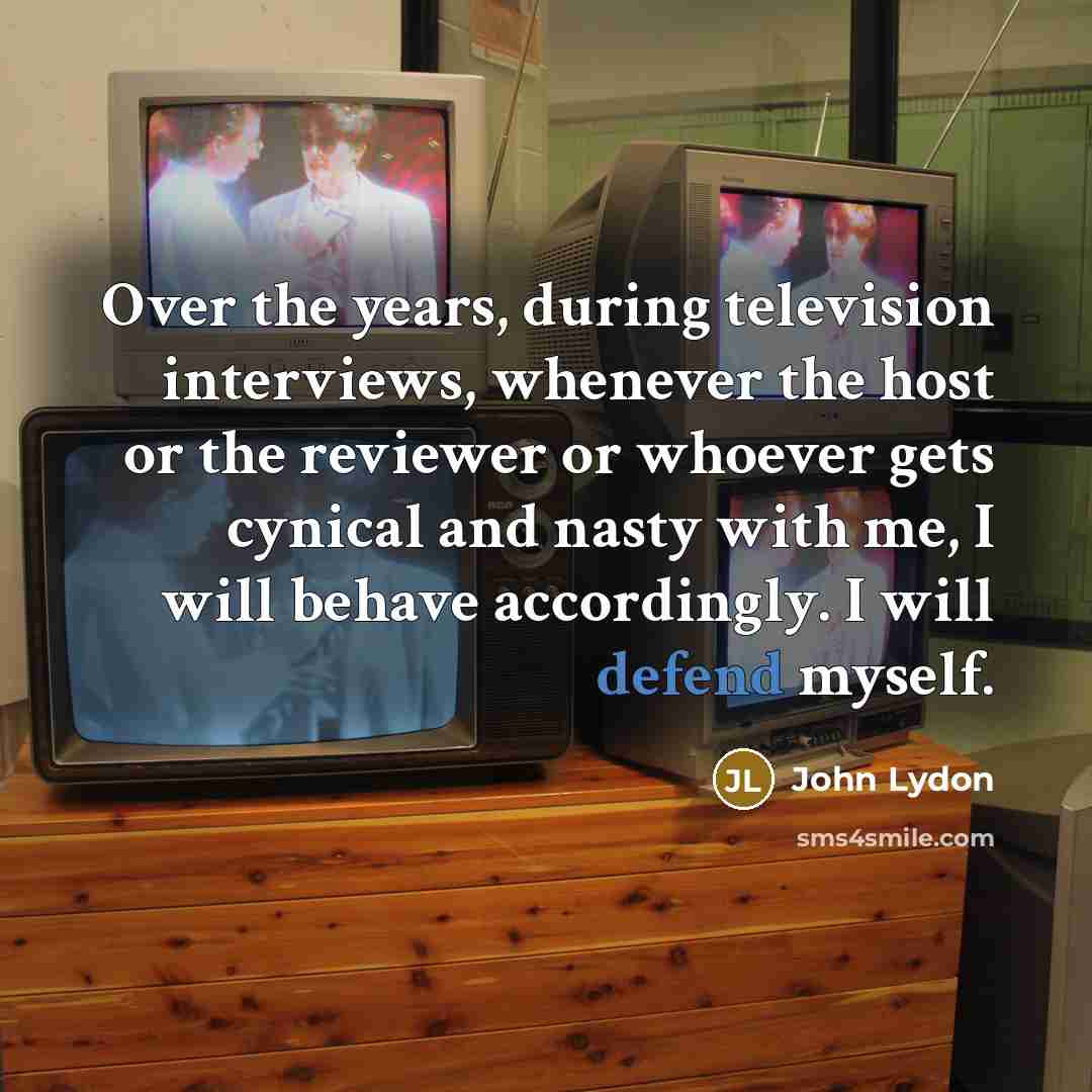 “Over the years, during television interviews, whenever the host or…” quote by John Lydon