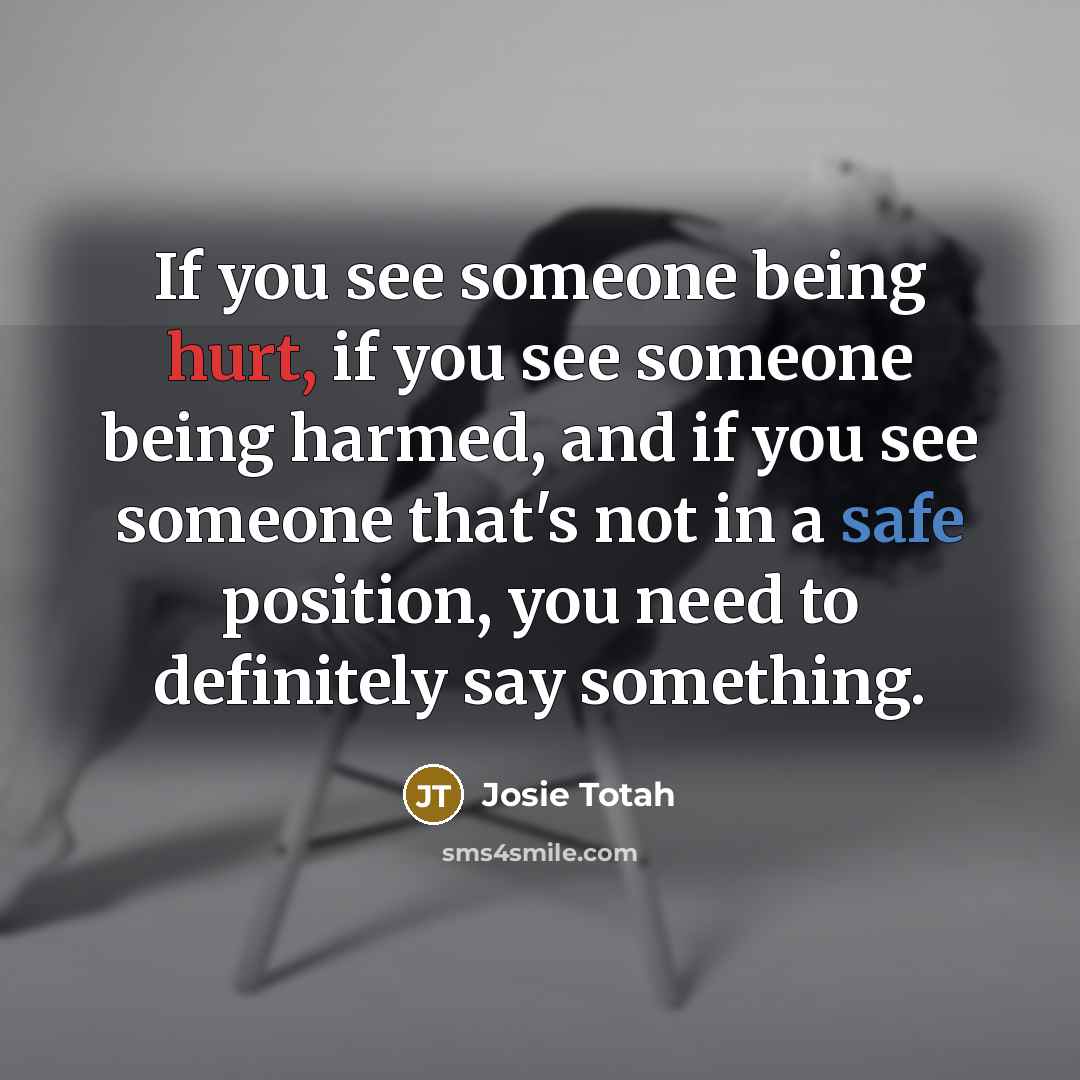 “If you see someone being hurt, if you see someone…” quote by Josie Totah