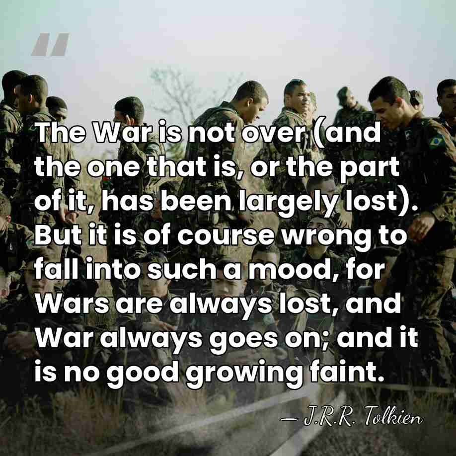 The War is not over (and the one that is, or the&hellip; - J.R.R. Tolkien