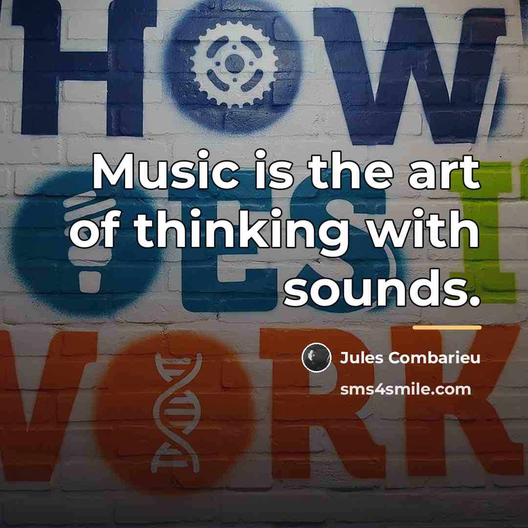 “Music is the art of thinking with sounds.…” quote by Jules Combarieu
