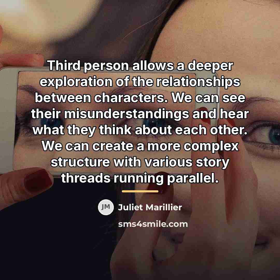 “Third person allows a deeper exploration of the relationships between…” quote by Juliet Marillier