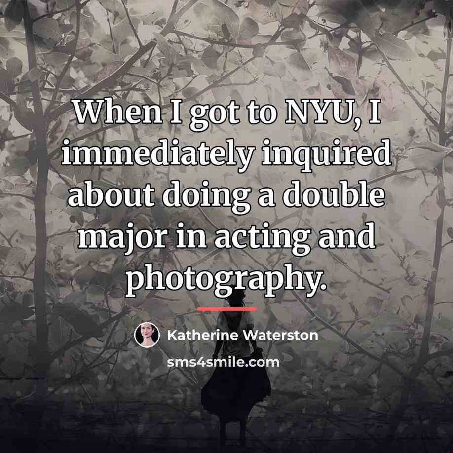 “When I got to NYU, I immediately inquired about doing…” quote by Katherine Waterston