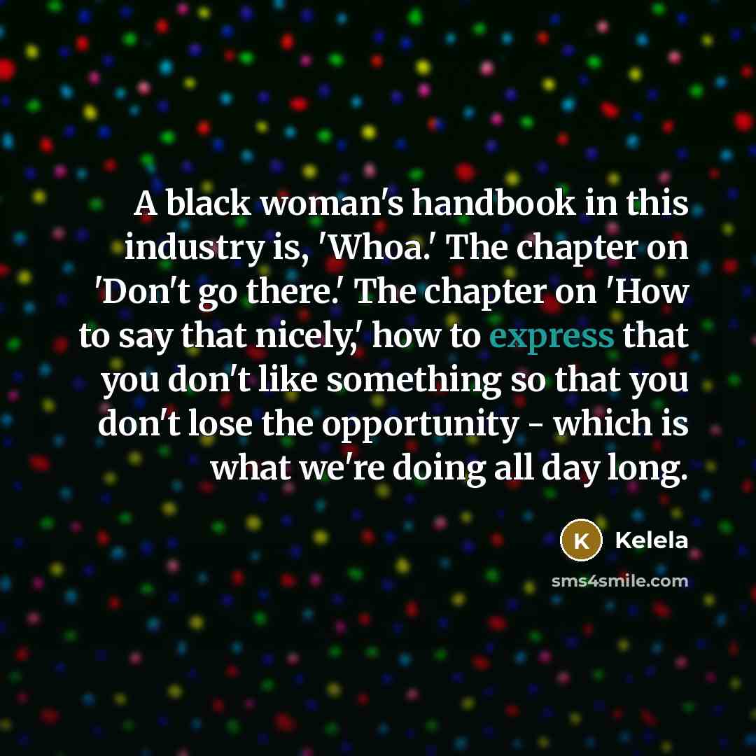“A black woman's handbook in this industry is, 'Whoa.' The…” quote by Kelela
