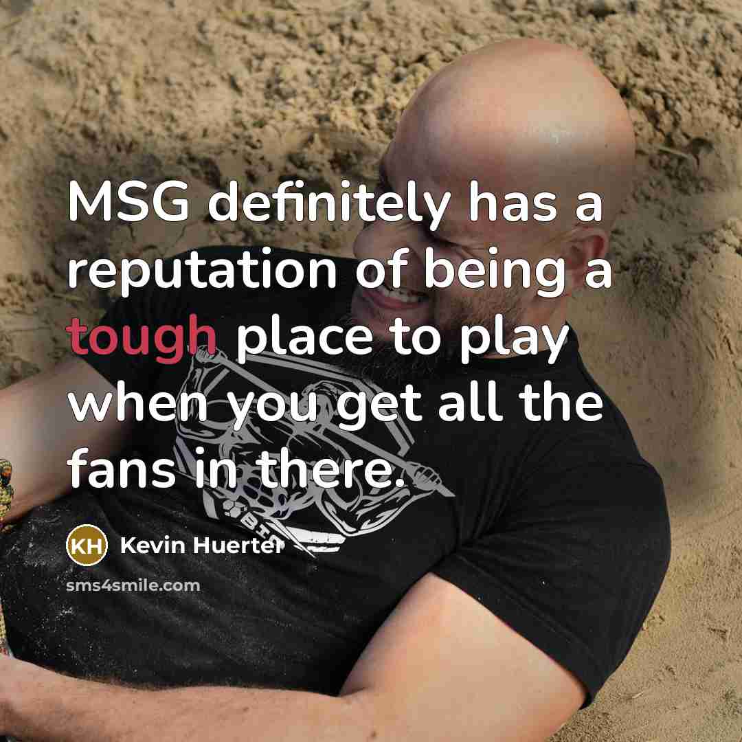 “MSG definitely has a reputation of being a tough place…” quote by Kevin Huerter