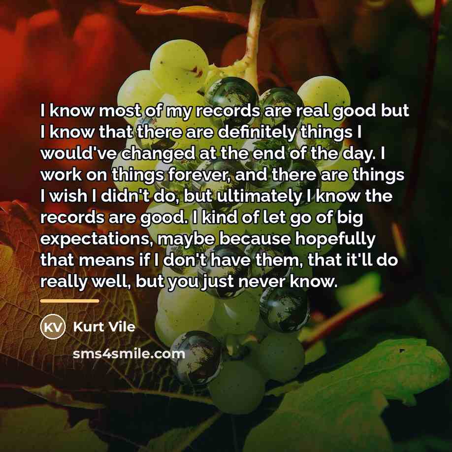 “I know most of my records are real good but…” quote by Kurt Vile