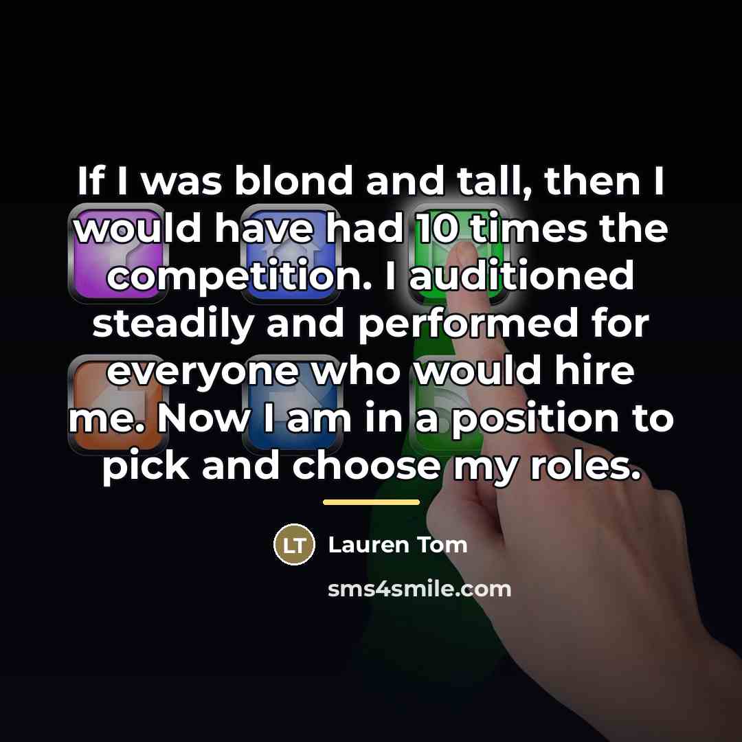 “If I was blond and tall, then I would have…” quote by Lauren Tom