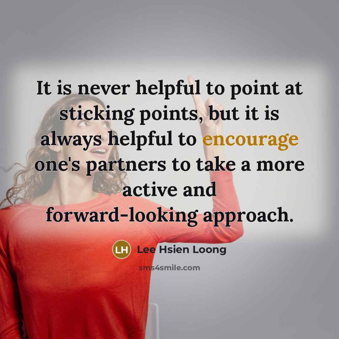 “It is never helpful to point at sticking points, but…” quote by Lee Hsien Loong