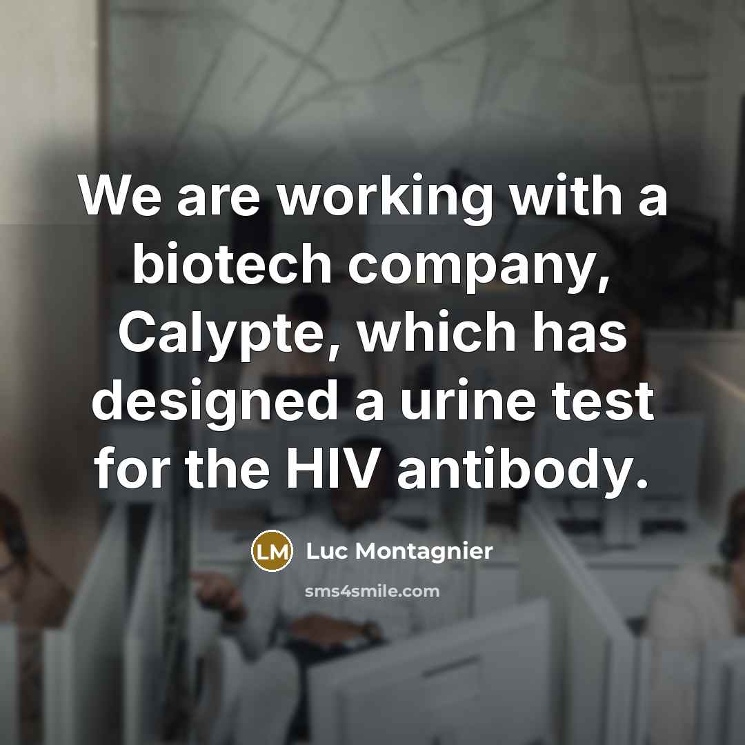 “We are working with a biotech company, Calypte, which has designed a urine test for the HIV antibody.” quote by Luc Montagnier