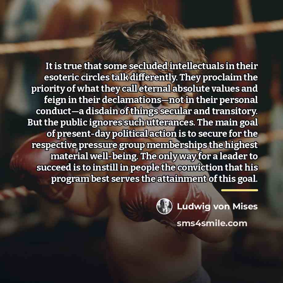 “It is true that some secluded intellectuals in their esoteric…” quote by Ludwig von Mises