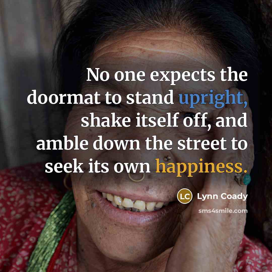“No one expects the doormat to stand upright, shake itself…” quote by Lynn Coady