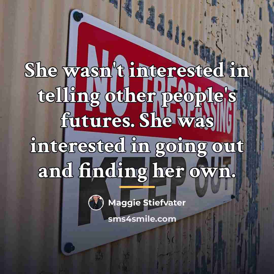 “She wasn't interested in telling other people's futures. She was…” quote by Maggie Stiefvater