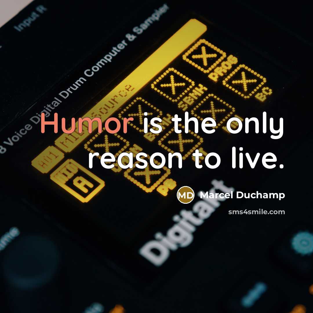 “Humor is the only reason to live.…” quote by Marcel Duchamp