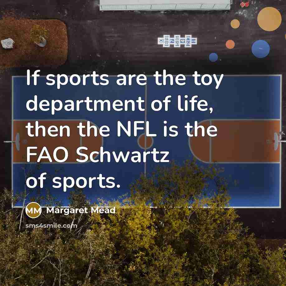 “If sports are the toy department of life, then the…” quote by Margaret Mead