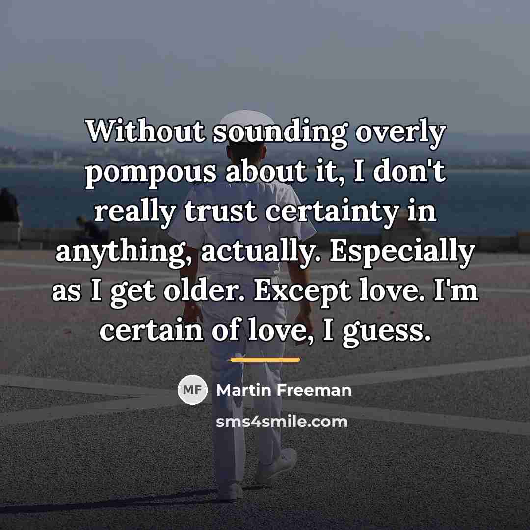 “Without sounding overly pompous about it, I don't really trust…” quote by Martin Freeman