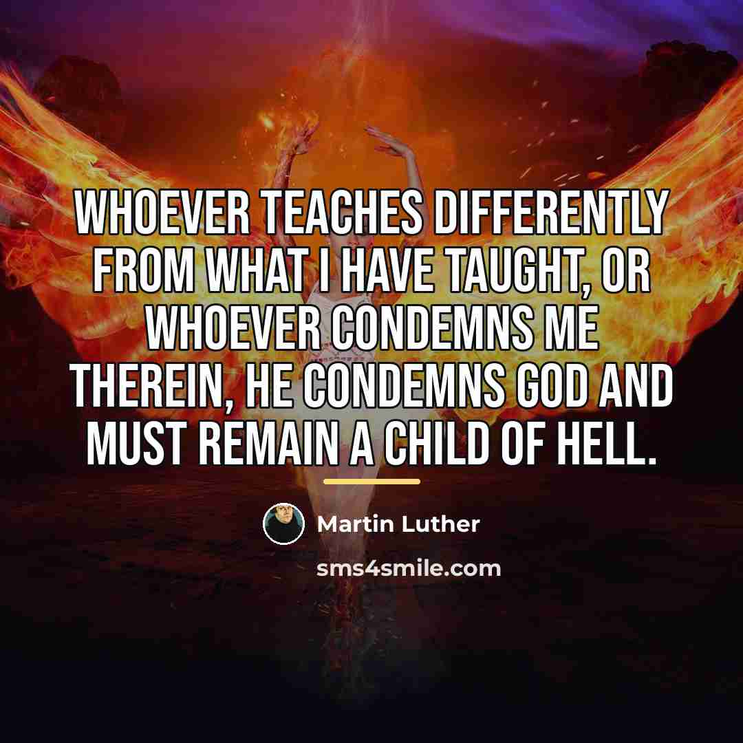 “Whoever teaches differently from what I have taught, or whoever…” quote by Martin Luther