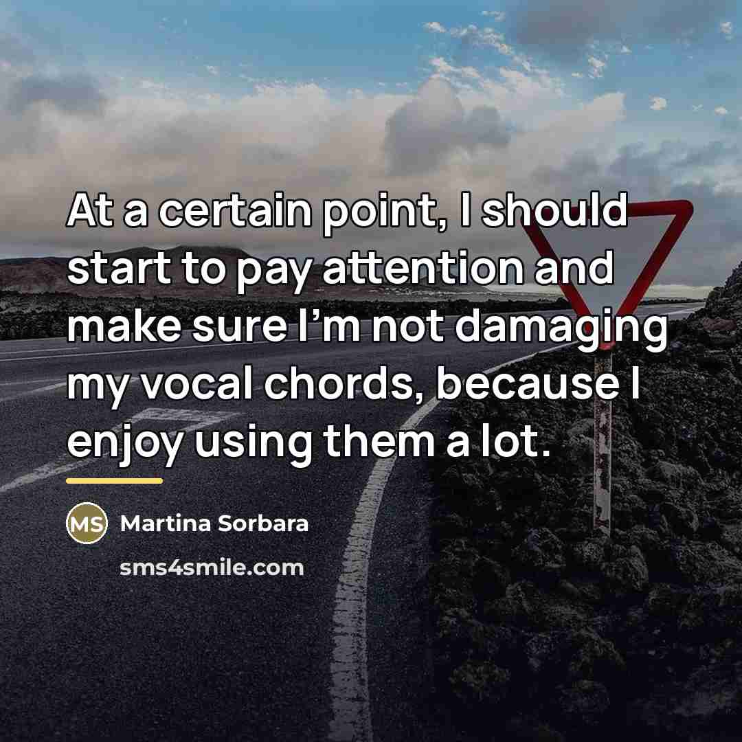 “At a certain point, I should start to pay attention…” quote by Martina Sorbara