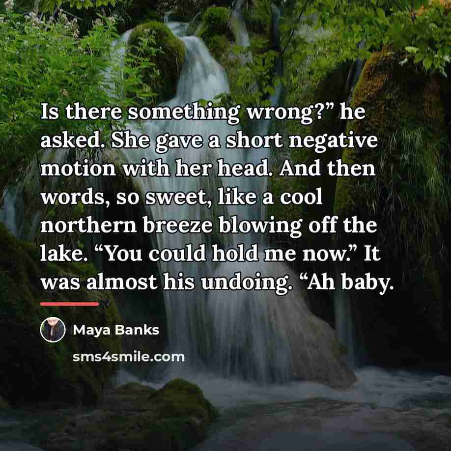 “Is there something wrong?” he asked. She gave a short…” quote by Maya Banks