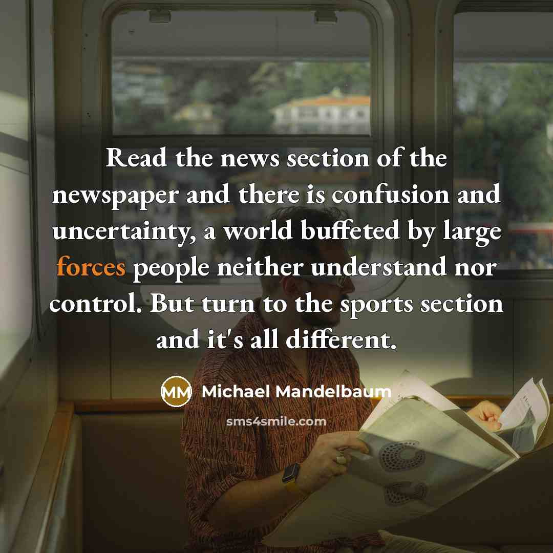 “Read the news section of the newspaper and there is…” quote by Michael Mandelbaum
