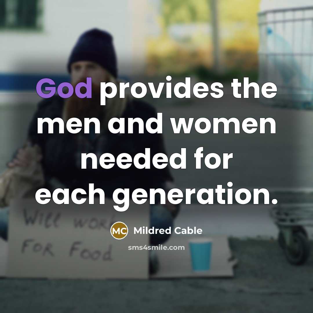 “God provides the men and women needed for each generation.…” quote by Mildred Cable