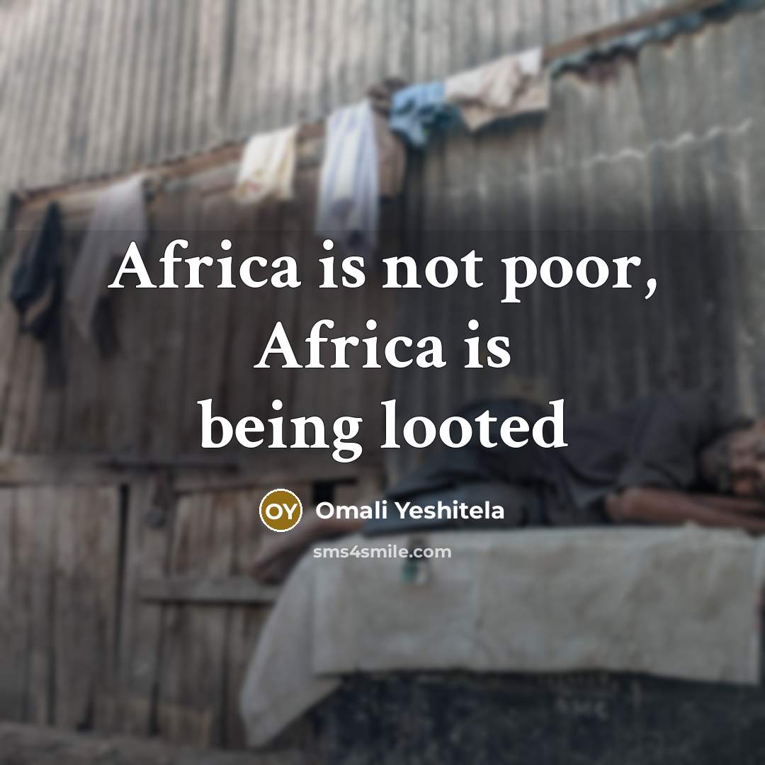 “Africa is not poor, Africa is being looted…” quote by Omali Yeshitela