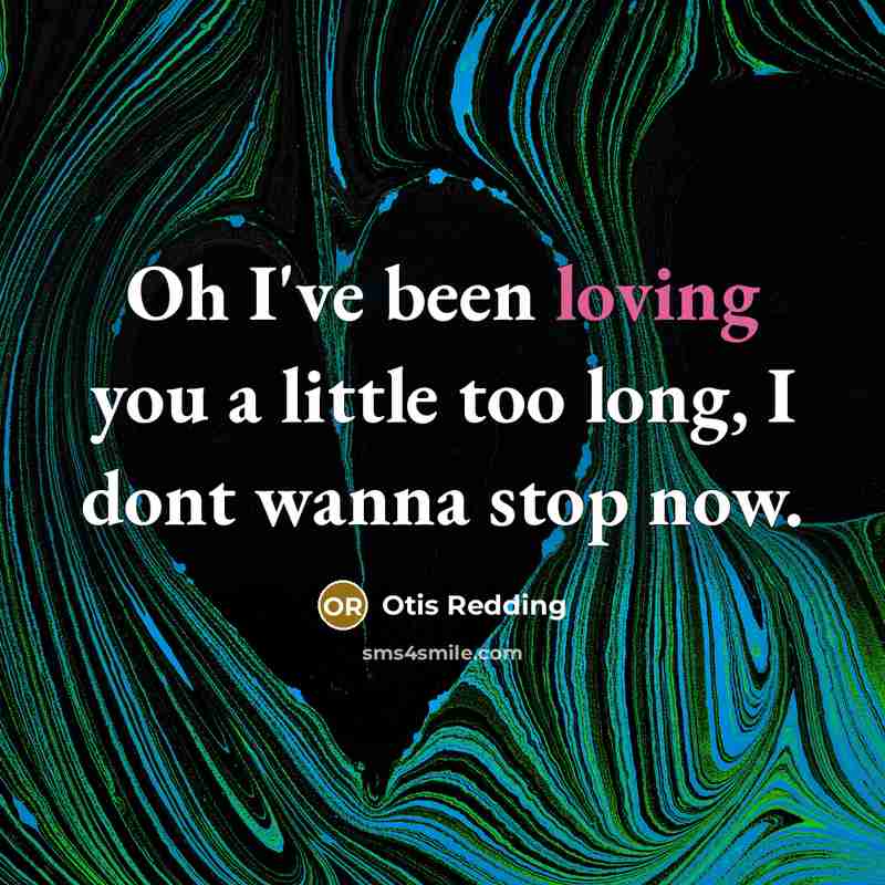 “Oh I've been loving you a little too long, I…” quote by Otis Redding