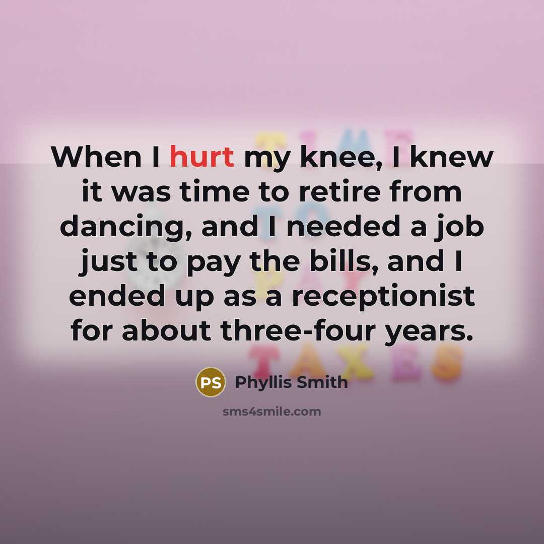 “When I hurt my knee, I knew it was time…” quote by Phyllis Smith