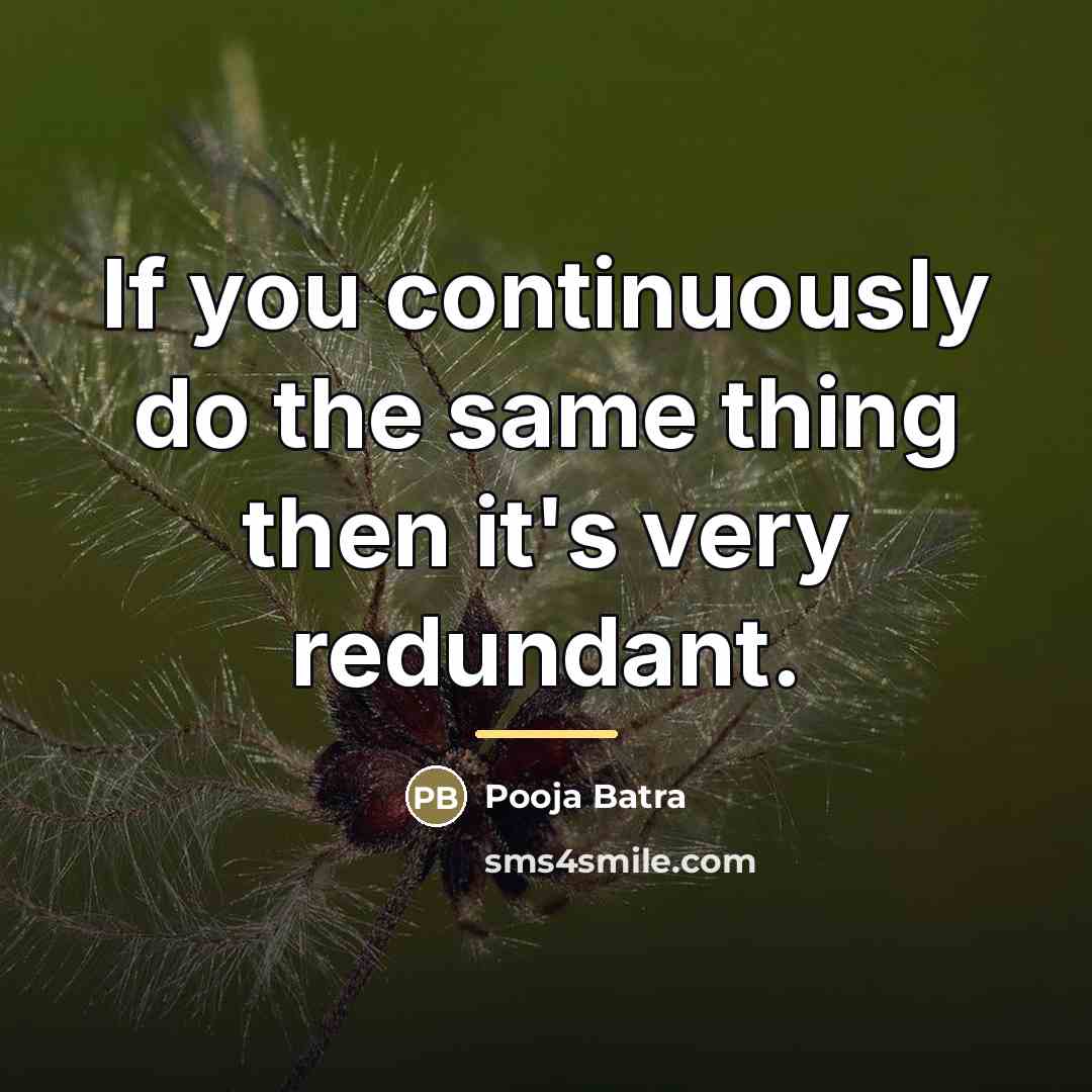 “If you continuously do the same thing then it's very…” quote by Pooja Batra