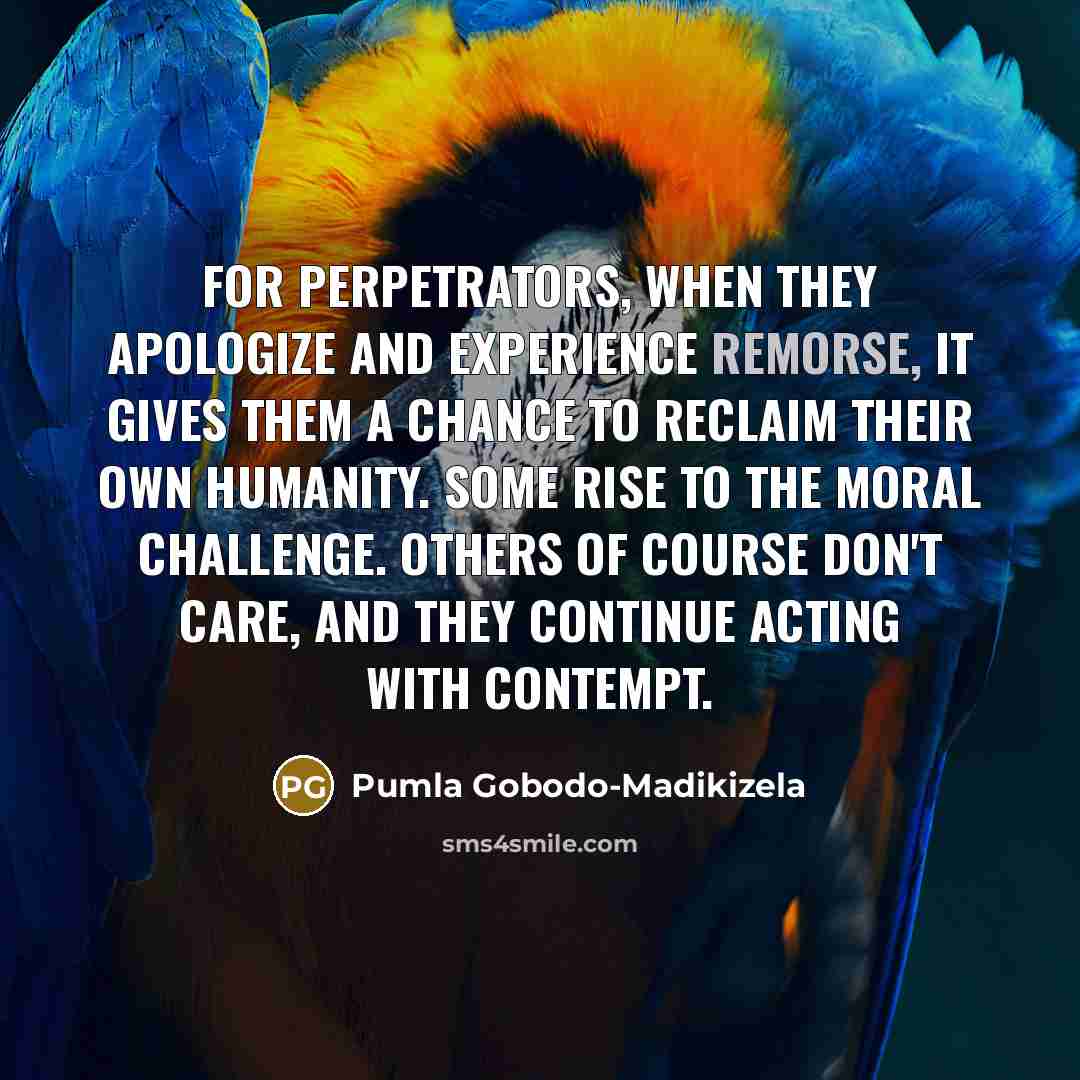 “For perpetrators, when they apologize and experience remorse, it gives…” quote by Pumla Gobodo-Madikizela