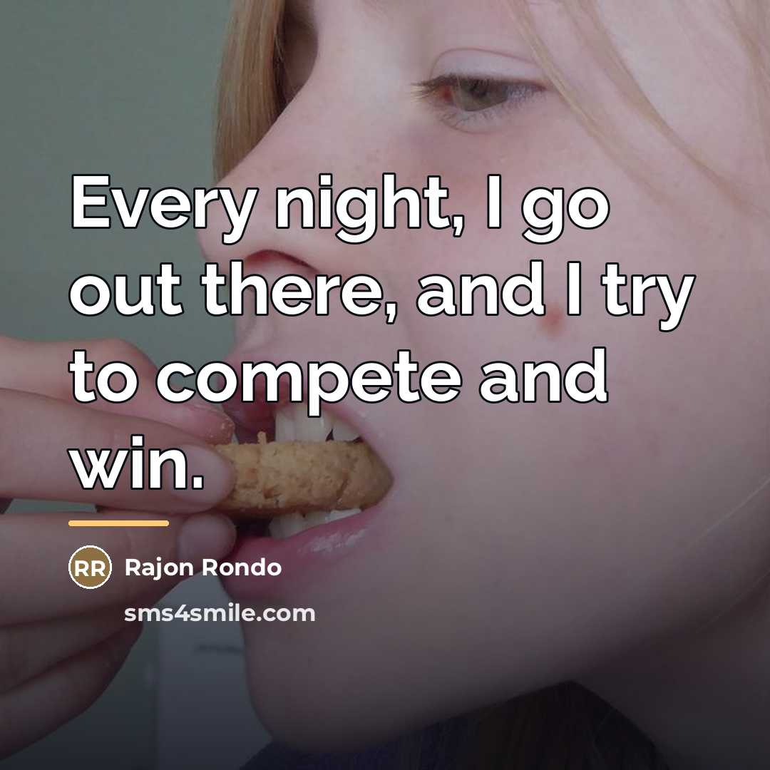 “Every night, I go out there, and I try to…” quote by Rajon Rondo