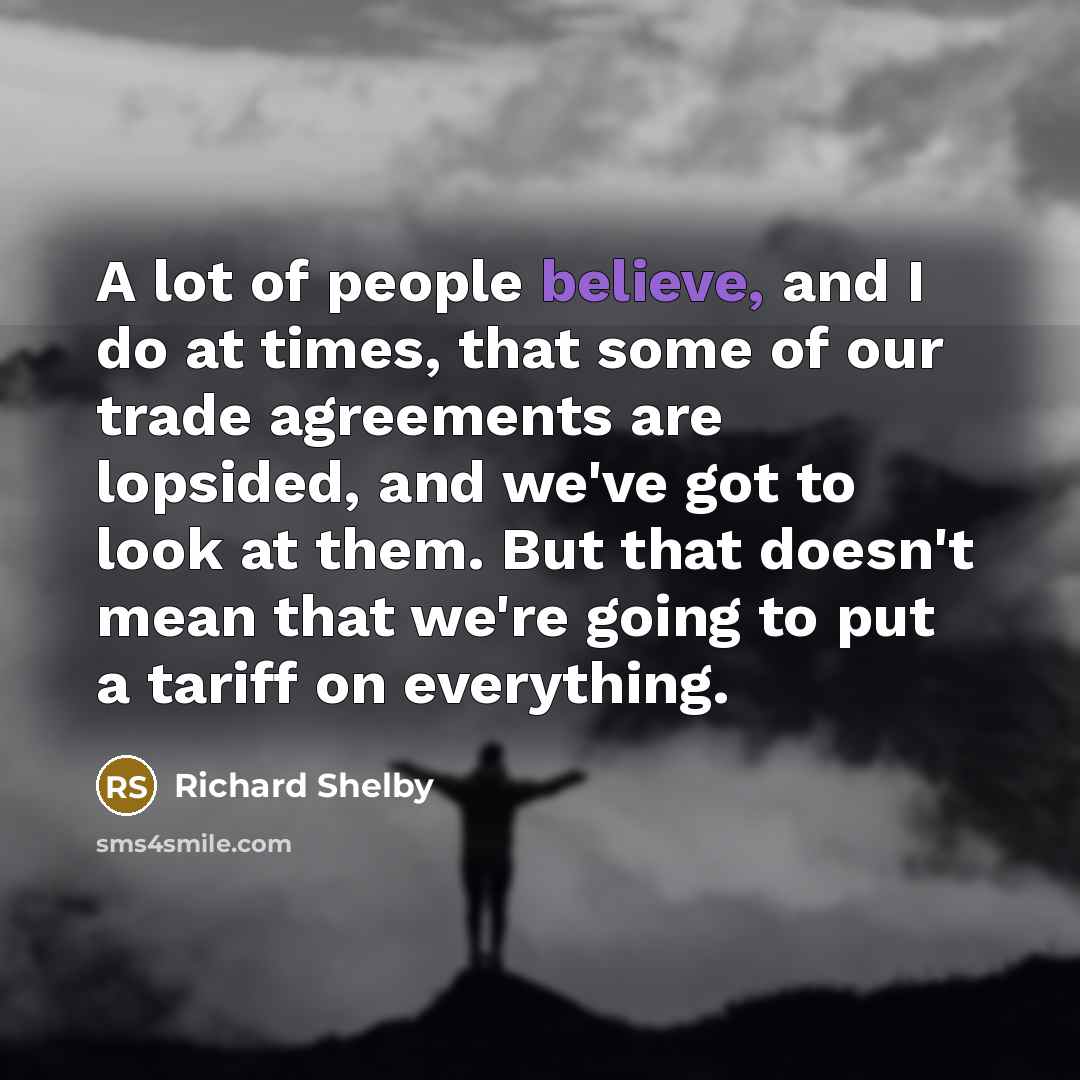“A lot of people believe, and I do at times,…” quote by Richard Shelby