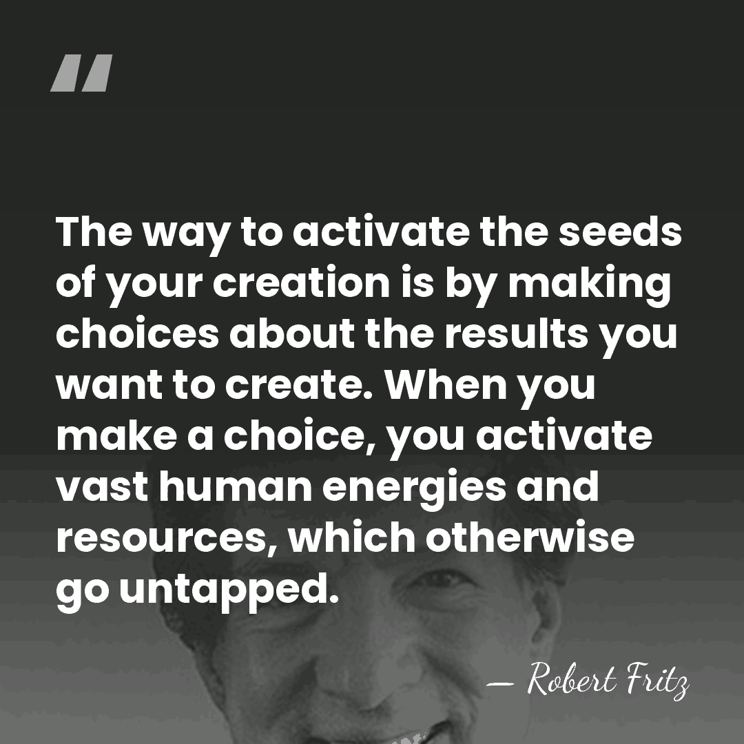 The way to activate the seeds of your creation is by making&hellip; - Robert Fritz