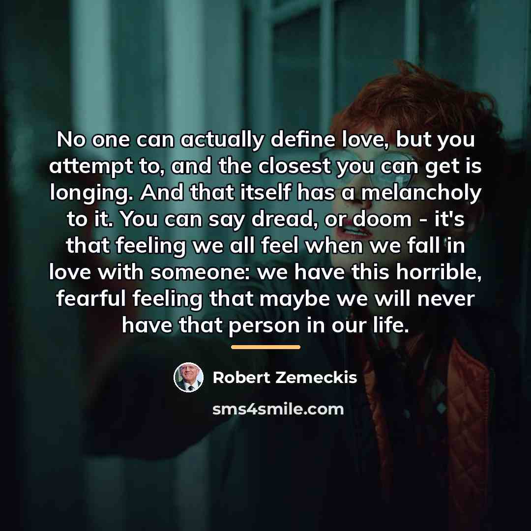 “No one can actually define love, but you attempt to,…” quote by Robert Zemeckis
