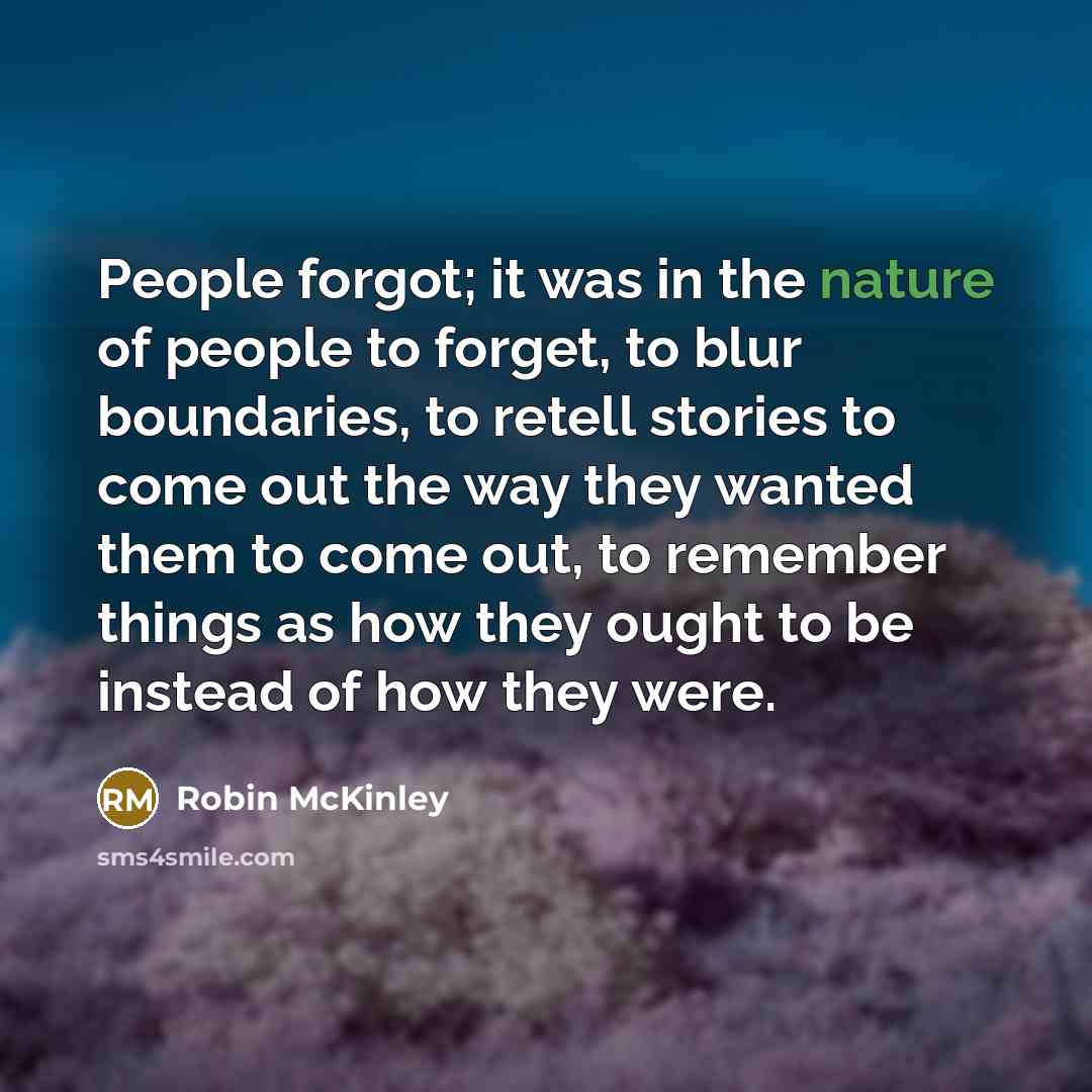 “People forgot; it was in the nature of people to…” quote by Robin McKinley