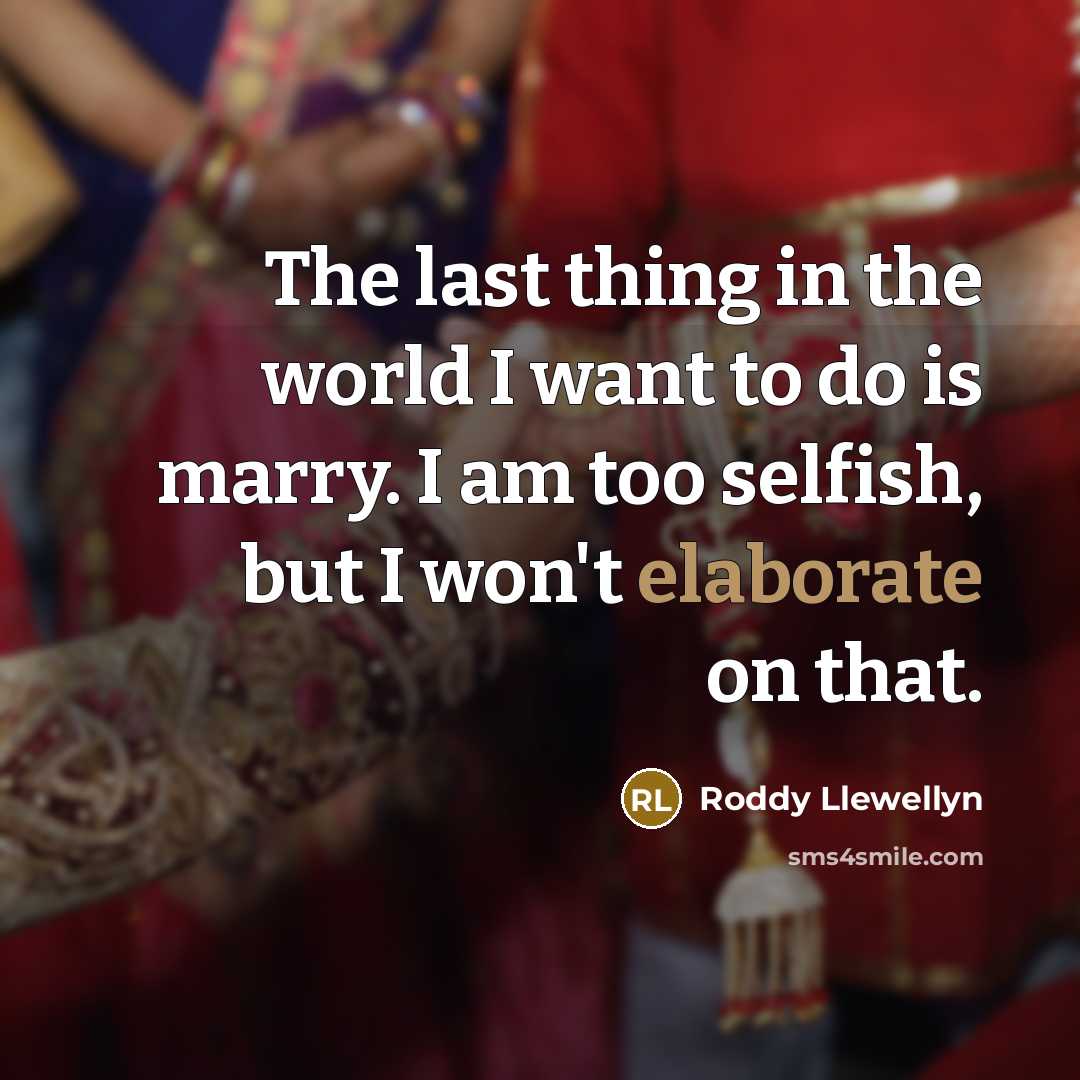 “The last thing in the world I want to do…” quote by Roddy Llewellyn