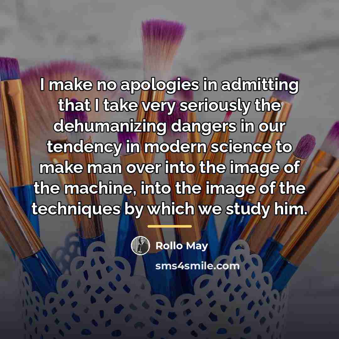 “I make no apologies in admitting that I take very…” quote by Rollo May