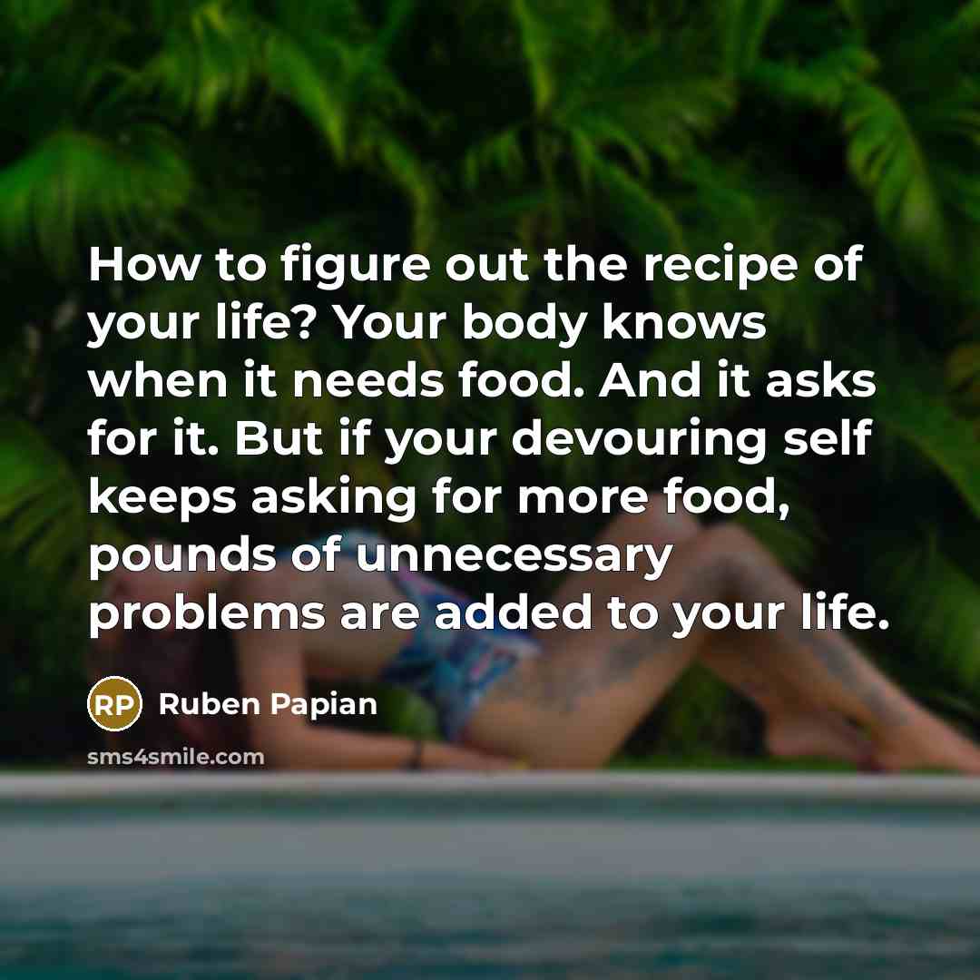 “How to figure out the recipe of your life? Your…” quote by Ruben Papian