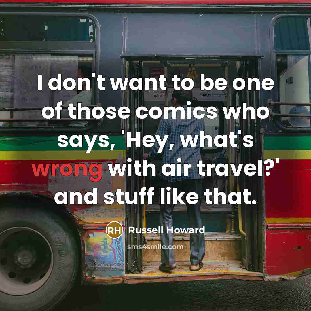 “I don't want to be one of those comics who…” quote by Russell Howard