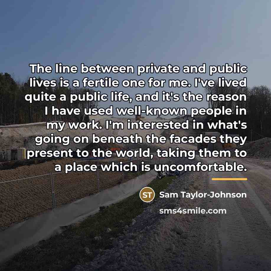 “The line between private and public lives is a fertile…” quote by Sam Taylor-Johnson
