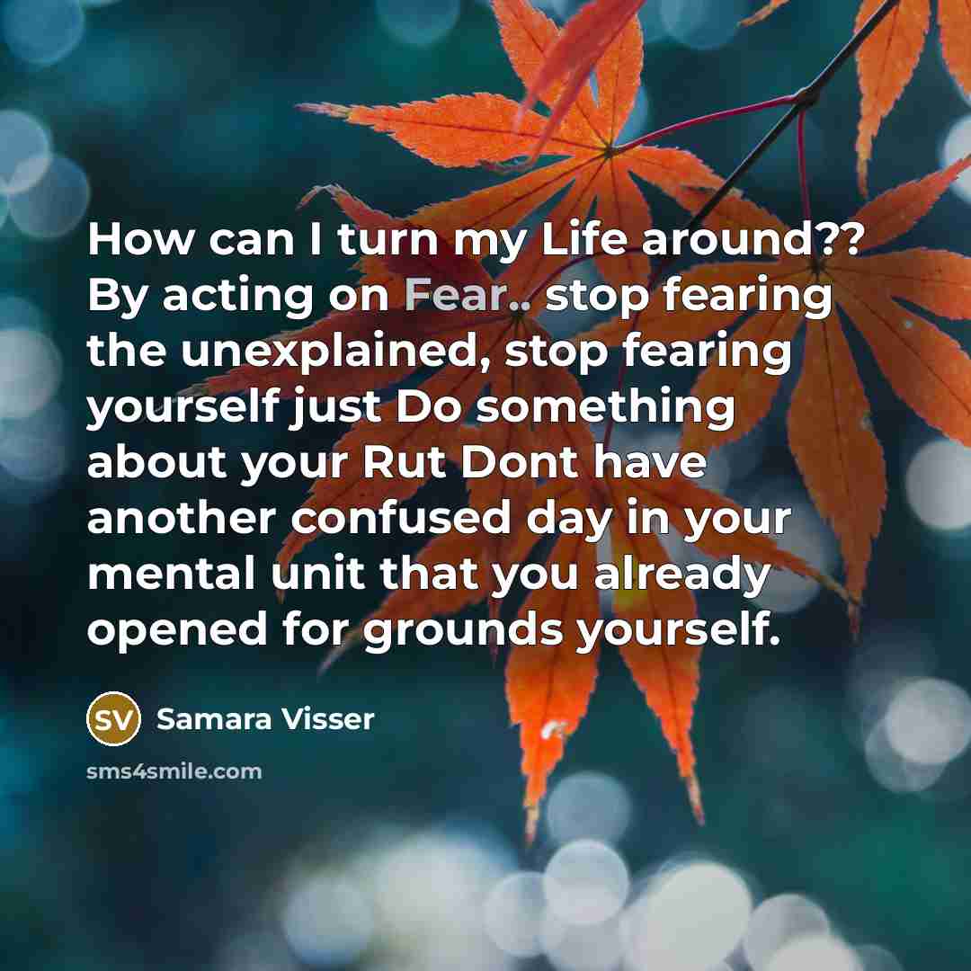 “How can I turn my Life around?? By acting on…” quote by Samara Visser